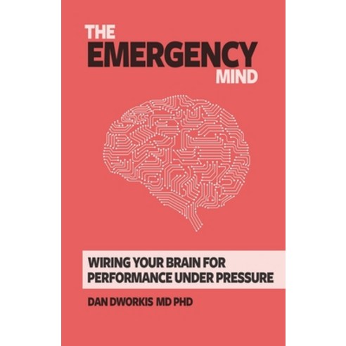 (영문도서) The Emergency Mind: Wiring Your Brain for Performance Under Pressure Paperback, Independently Published, English, 9798746482327