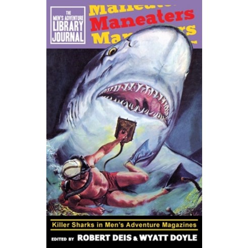 (영문도서) Maneaters: Killer Sharks in Men''s Adventure Magazines Hardcover, New Texture, English, 9781943444250