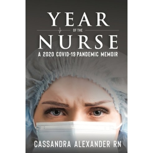 (영문도서) Year of the Nurse: A Covid-19 Pandemic Memoir Paperback, Caskara Press, English, 9781955825078