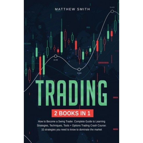 (영문도서) Trading: 2 books in 1: How to Become a Swing Trader. Complete Guide to Learning Strategies T... Paperback, Raffaele Buono, English, 9781008932494