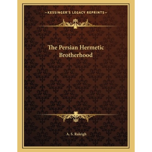 The Persian Hermetic Brotherhood Paperback, Kessinger Publishing, English, 9781163050842