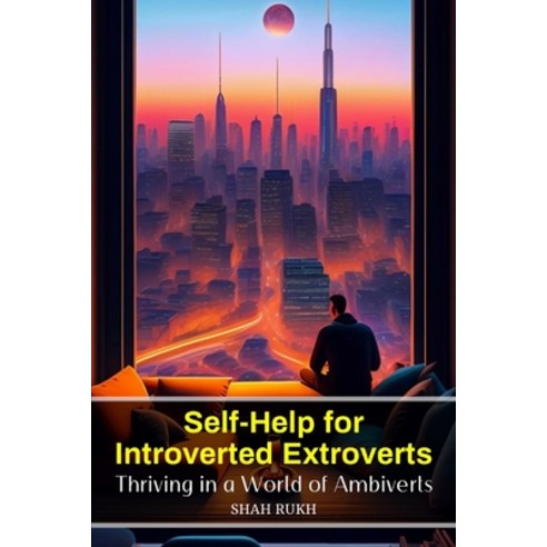 (영문도서) Self-Help for Introverted Extroverts: Thriving in a World of Ambiverts Paperback, Independently Published, English, 9798866244201