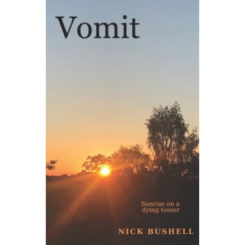 (영문도서) Vomit: Sunrise On A Dying Tosser Paperback, Independently Published, English, 9798525527744