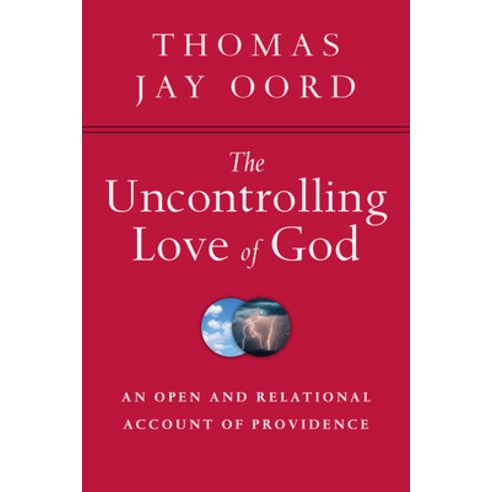 The Uncontrolling Love of God: An Open and Relational Account of Providence, Ivp Academic