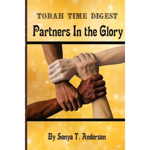 Torah Time Digest: Partners in the Glory Paperback, Lulu.com, English, 9781716278990