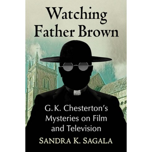 (영문도서) Watching Father Brown: G.K. Chesterton''s Mysteries on Film and Television Paperback, McFarland & Company, English, 9781476692661