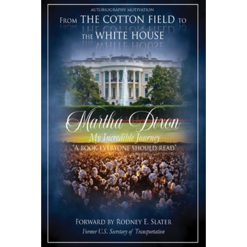 (영문도서) From the Cotton Field to the White House (My Incredible Journey): Autobiography Motivation (A... Paperback, Ewings Publishing LLC, English, 9798886404630