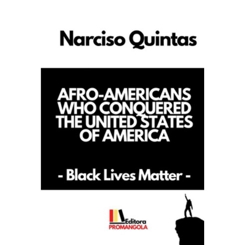 (영문도서) AFRO-AMERICANS WHO CONQUERED THE UNITED STATES OF AMERICA - Narciso Quintas Paperback, Blurb, English, 9798210282347