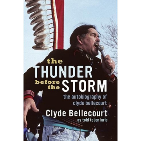 (영문도서) The Thunder Before the Storm: The Autobiography of Clyde Bellecourt Paperback, Minnesota Historical Societ..., English, 9781681341248