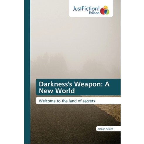 Darkness''s Weapon: A New World Paperback, Justfiction Edition