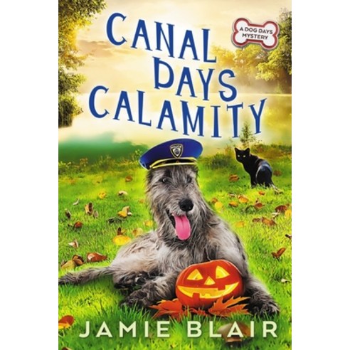 Canal Days Calamity: Dog Days Mystery #2 A humorous cozy mystery Paperback, Independently Published, English, 9781705844625
