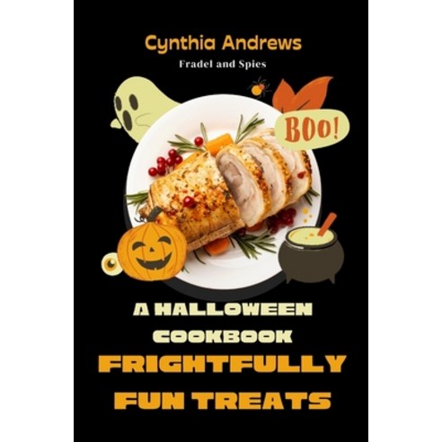 (영문도서) Frightfully Fun Treats: A Halloween Cookbook Paperback, Independently Published, English, 9798320850306