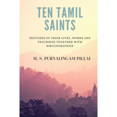 (영문도서) Ten Tamil saints: sketches of their lives works and teachings together with bibliographies Paperback, Blurb, English, 9798880548873