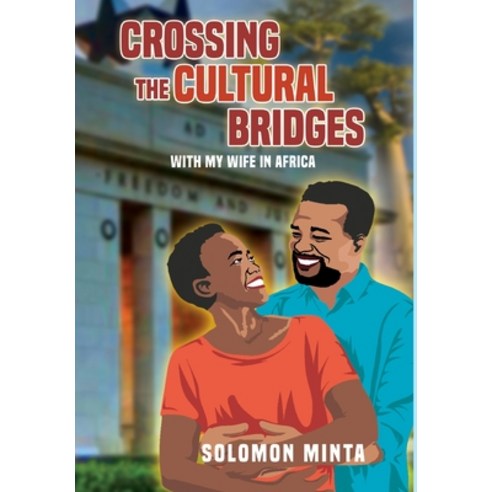 Crossing The Cultural Bridges: With My African Wife Hardcover, Global Summit House
