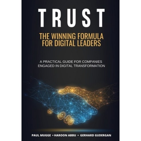 Trust: The Winning Formula for Digital Leaders. A Practical Guide for Companies Engaged in Digital T... Hardcover, Haroon Abbu, English, 9781736378427