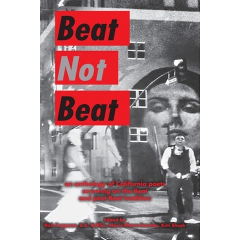 (영문도서) Beat Not Beat: An Anthology of California Poets Screwing on the Beat and Post-Beat Tradition Paperback, Moontide Press, English, 9781957799049