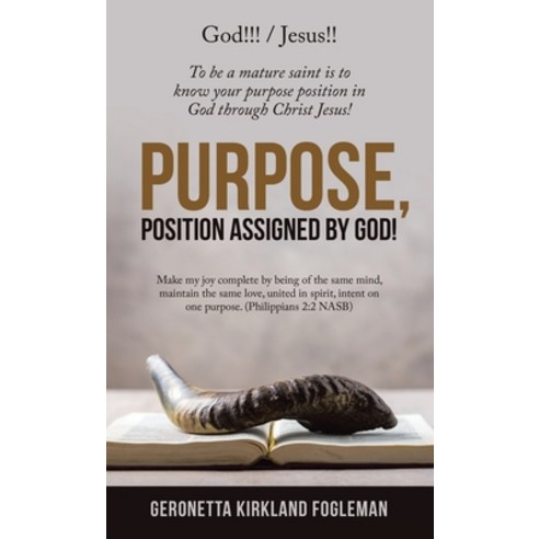 (영문도서) Purpose Position Assigned by God!: To Be a Mature Saint Is to Know Your Purpose Position in ... Hardcover, WestBow Press, English, 9781664255920