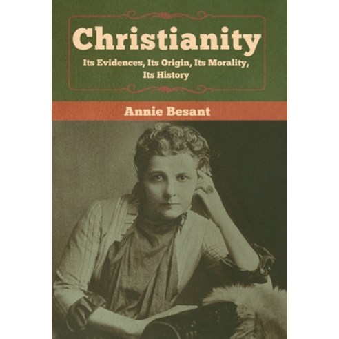 (영문도서) Christianity: Its Evidences Its Origin Its Morality Its History Hardcover, Bibliotech Press, English, 9781618959904