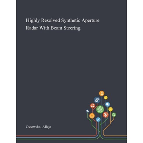 Highly Resolved Synthetic Aperture Radar With Beam Steering Paperback, Saint Philip Street Press, English, 9781013283949