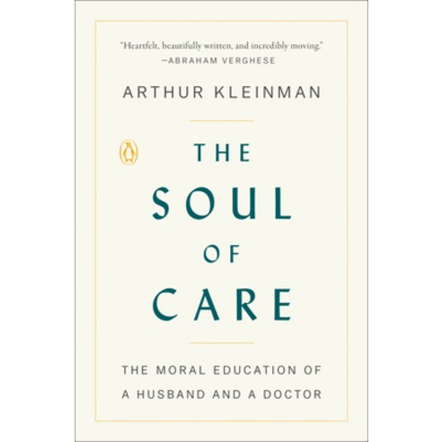 The Soul of Care: The Moral Education of a Husband and a Doctor Paperback, Penguin Books