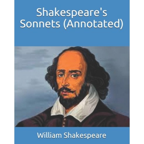 Shakespeare''s Sonnets (Annotated) Paperback, Independently Published