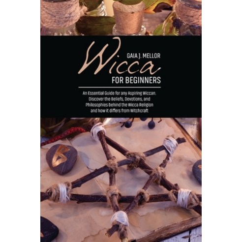 Wicca for Beginners: An Essential Guide for any Aspiring Wiccan. Discover the Beliefs Devotions an... Paperback, Gaia J. Mellor, English, 9781802511758
