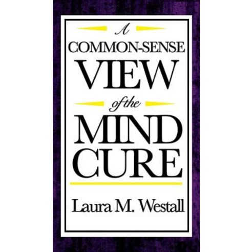 (영문도서) A Common-Sense View of the Mind Cure Hardcover, A & D Publishing, English, 9781515436904