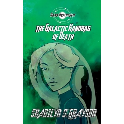(영문도서) Dawn Hyperdrive and the Galactic Handbag of Death Paperback, Traitmarker Books, English, 9781087916057