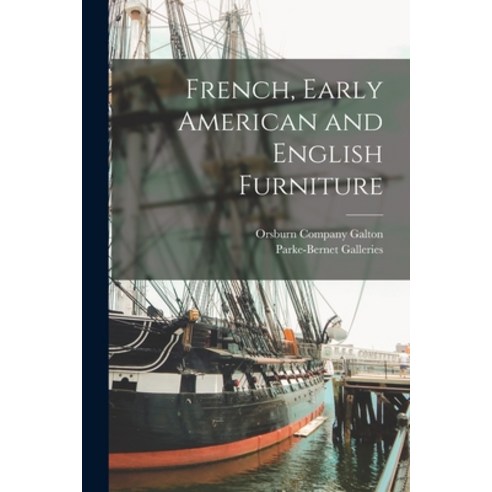 (영문도서) French Early American and English Furniture Paperback, Hassell Street Press, 9781014863508
