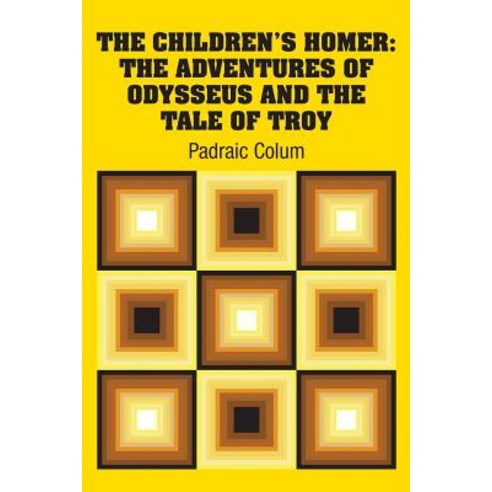 (영문도서) The Children''s Homer: The Adventures of Odysseus and the Tale of Troy Paperback, Simon & Brown, English, 9781731705037