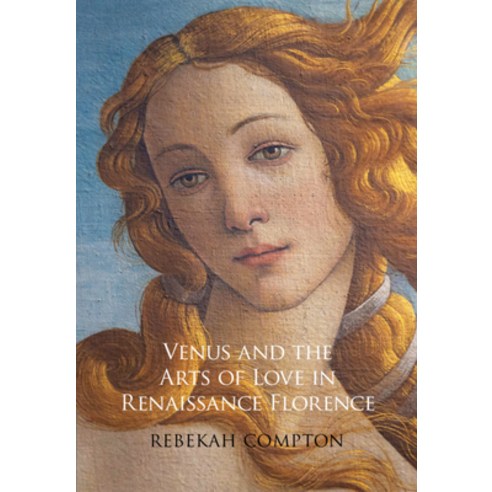 Venus and the Arts of Love in Renaissance Florence Hardcover, Cambridge University Press, English, 9781108842914