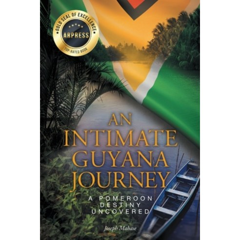 (영문도서) An Intimate Guyana Journey: A Pomeroon Destiny Uncovered Paperback, Arpress, English, 9798893564013
