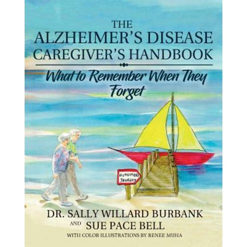 (영문도서) The Alzheimer''s Disease Caregiver''s Handbook: What to Remember When They Forget Paperback, Sally Burbank, English, 9780998320625