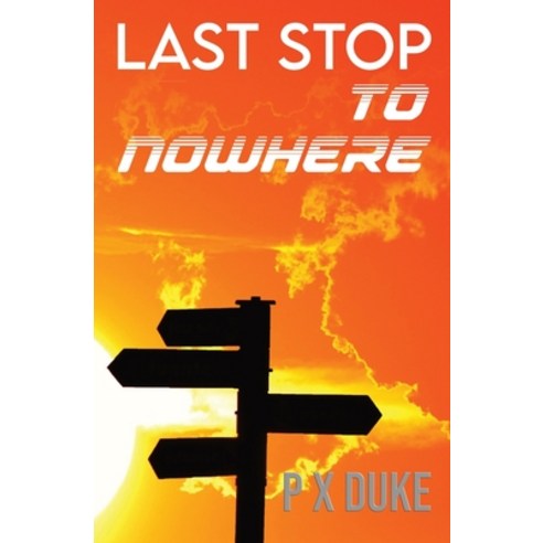 (영문도서) Last Stop To Nowhere Paperback, P X Duke, English, 9781928161585