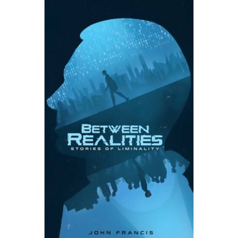 (영문도서) Between Realities: Stories of Liminality Paperback, John Francis, English, 9798985662016