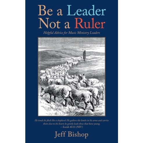 Be a Leader Not a Ruler: Helpful Advice for Music Ministry Leaders Paperback, WestBow Press, English, 9781664228528