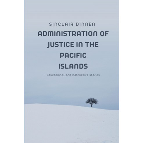 (영문도서) Administration of Justice in the Pacific Islands Paperback, Independent Author, English, 9781805305538