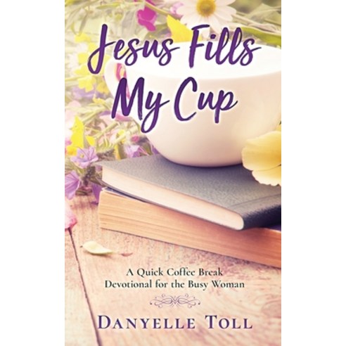 Jesus Fills My Cup Paperback, Independently Published