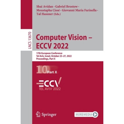 (영문도서) Computer Vision - Eccv 2022: 17th European Conference Tel Aviv Israel October 23-27 2022 ... Paperback, Springer