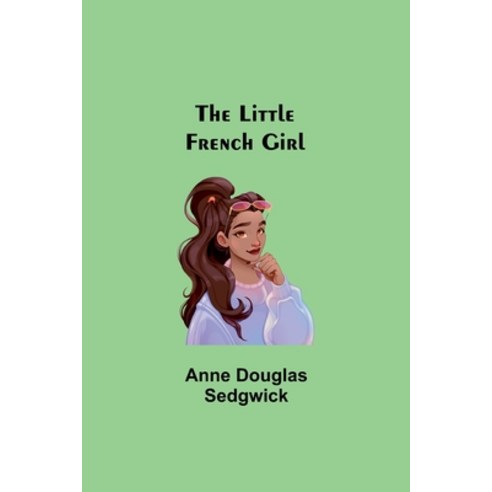 (영문도서) The Little French Girl Paperback, Alpha Edition, English, 9789357093019