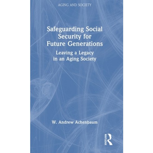(영문도서) Safeguarding Social Security for Future Generations: Leaving a Legacy in an Aging Society Hardcover, Routledge, English, 9781032386355