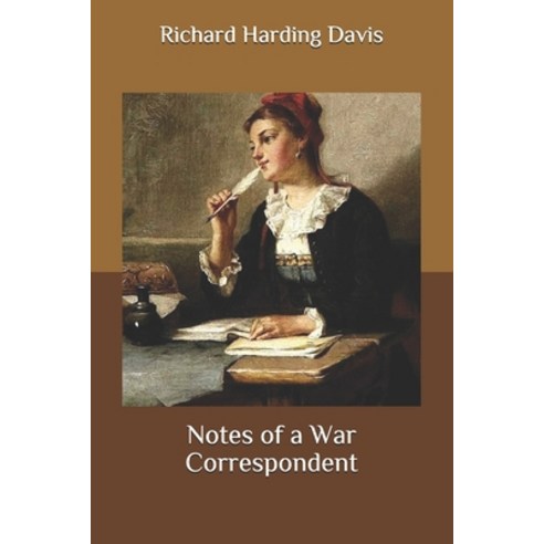 Notes of a War Correspondent Paperback, Independently Published