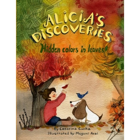 Alicia''s Discoveries Hidden colors in leaves! Paperback, Independently Published, English, 9798694506403