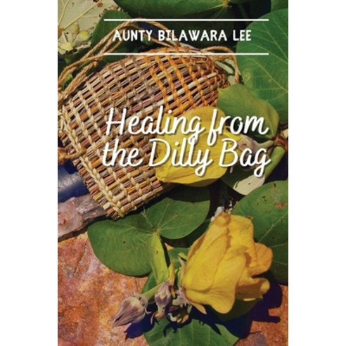 (영문도서) Healing from the Dilly Bag Paperback, Shrubs Publishing, English, 9798986491837
