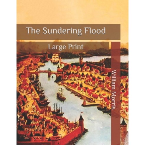 The Sundering Flood: Large Print Paperback, Independently Published