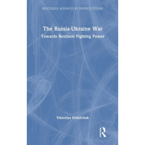 (영문도서) The Russia-Ukraine War: Towards Resilient Fighting Power Hardcover, Routledge, English, 9781032398419