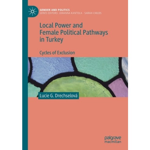 (영문도서) Local Power and Female Political Pathways in Turkey: Cycles of Exclusion Paperback, Palgrave MacMillan, English, 9783030471453