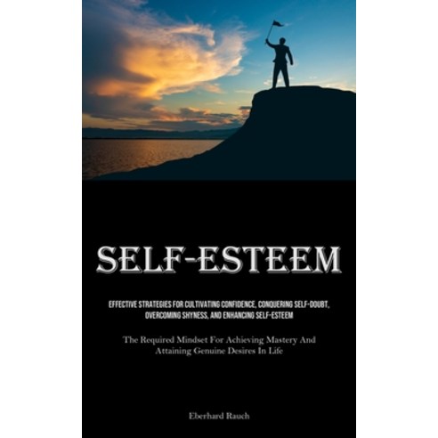 (영문도서) Self-Esteem: Effective Strategies For Cultivating Confidence Conquering Self-Doubt Overcomi... Paperback, Charis Lassiter, English, 9781835734797