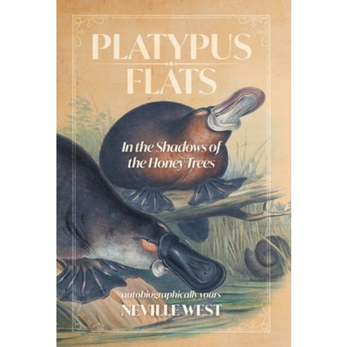 (영문도서) Platypus Flats: In The Shadows of The Honey Trees Hardcover, FriesenPress, English, 9781039199835