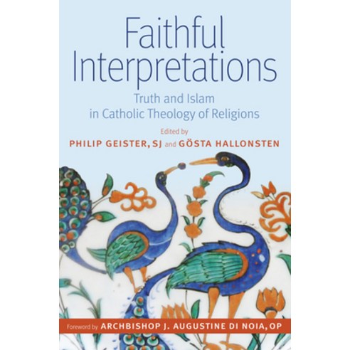 Faithful Interpretations: Truth and Islam in Catholic Theology of Religions Hardcover, Catholic University of Amer..., English, 9780813234045